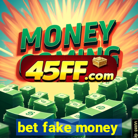 bet fake money